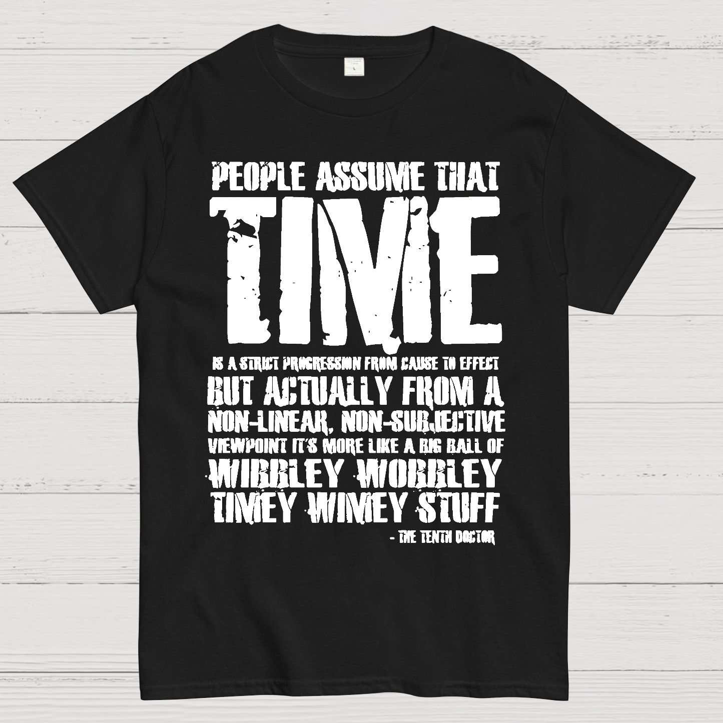 Dr Who 10th Doctor Quote Wibley Wobbley Timey Wimey  T-Shirt