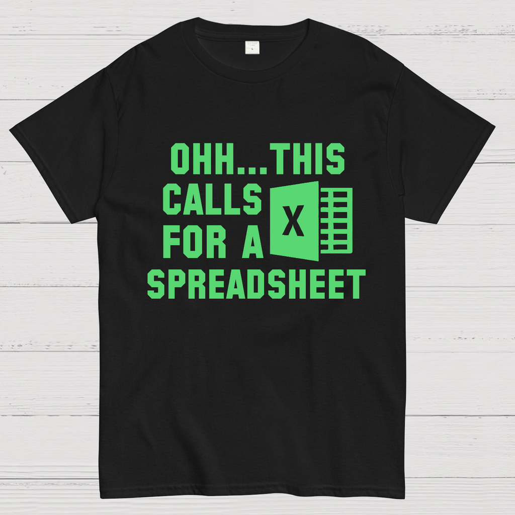 Ohh...This Calls for a Spreadsheet   T-Shirt