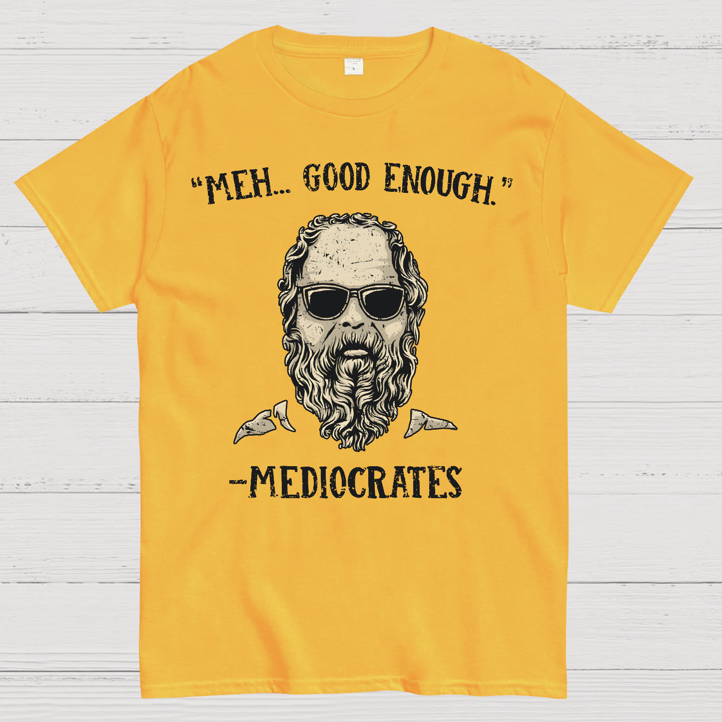 ”meh，good enough“-Mediocrates  T-Shirt