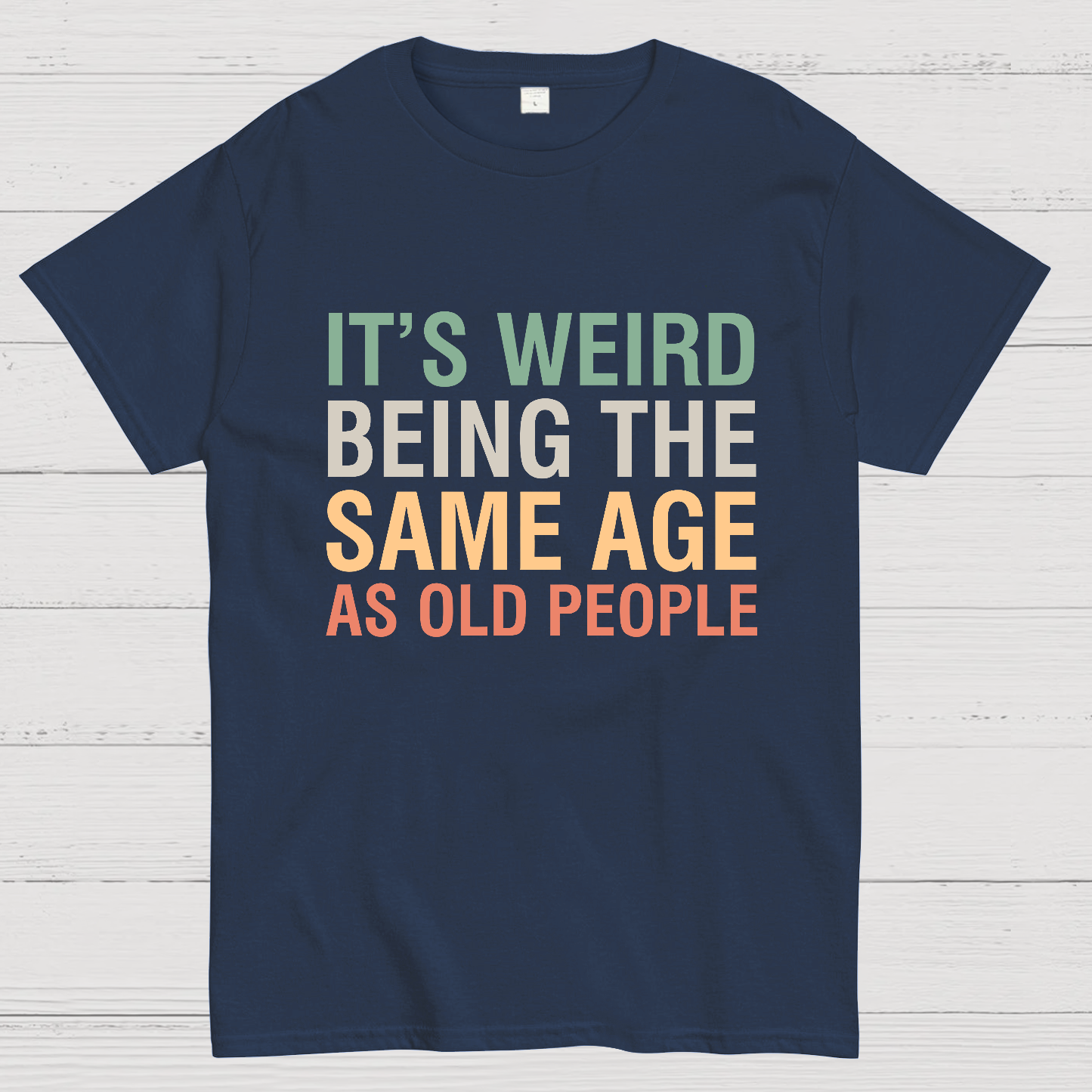 Same Age As Old People y T-Shirt