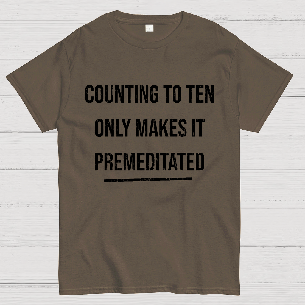 Counting To Ten, Only Makes It Premeditated y T-Shirt