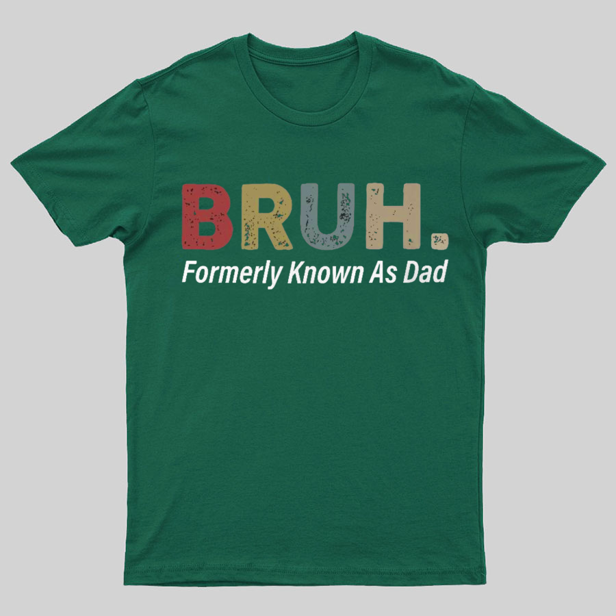 Bruh Formerly Known As Dad y T-Shirt，Fathers Day Gift