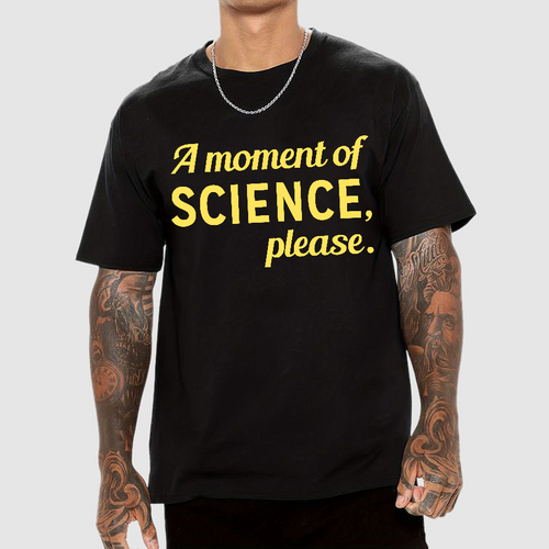 A Moment of Science, Please  T-Shirt