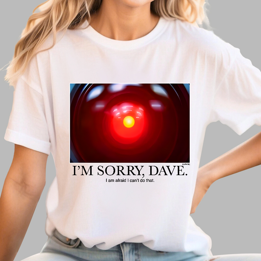 I'm Sorry Dave. I'm Afraid I Can't Do That  T-Shirt