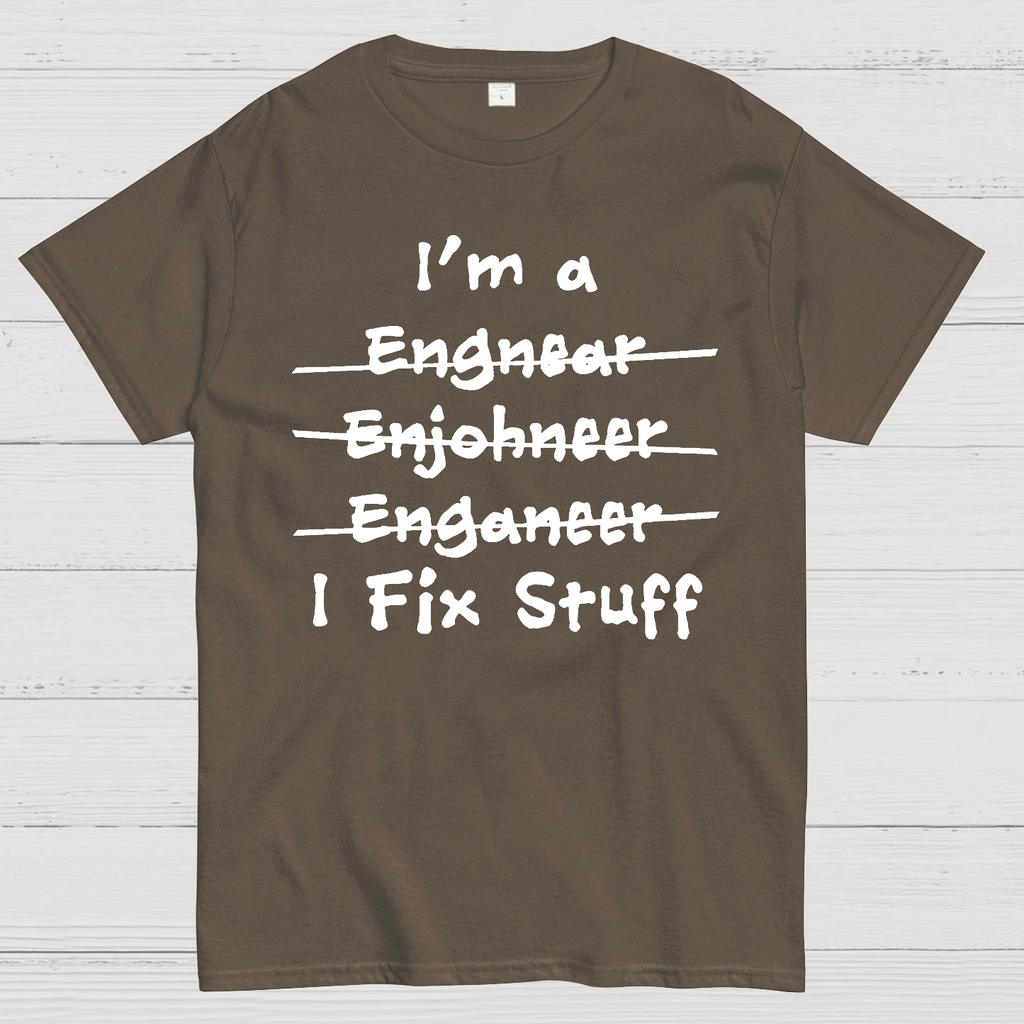 Engineers - I Fix Stuff  T-Shirt