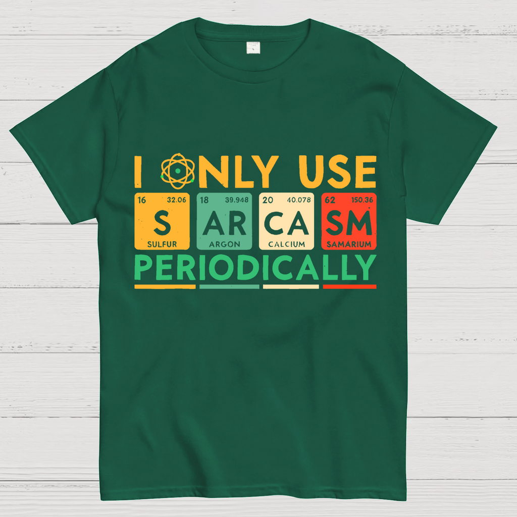 I Only Use Sarcasm Periodically Funny Men Women Science T-Shirt