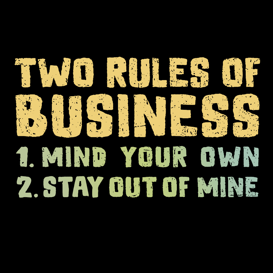 Two Rules of Business  T-Shirt