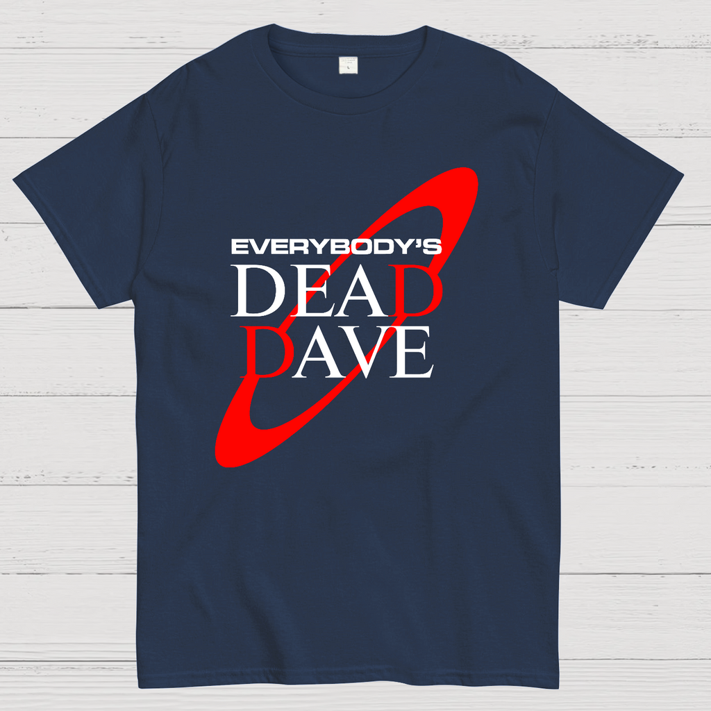 Everybody’s Dead Dave  T-Shirt