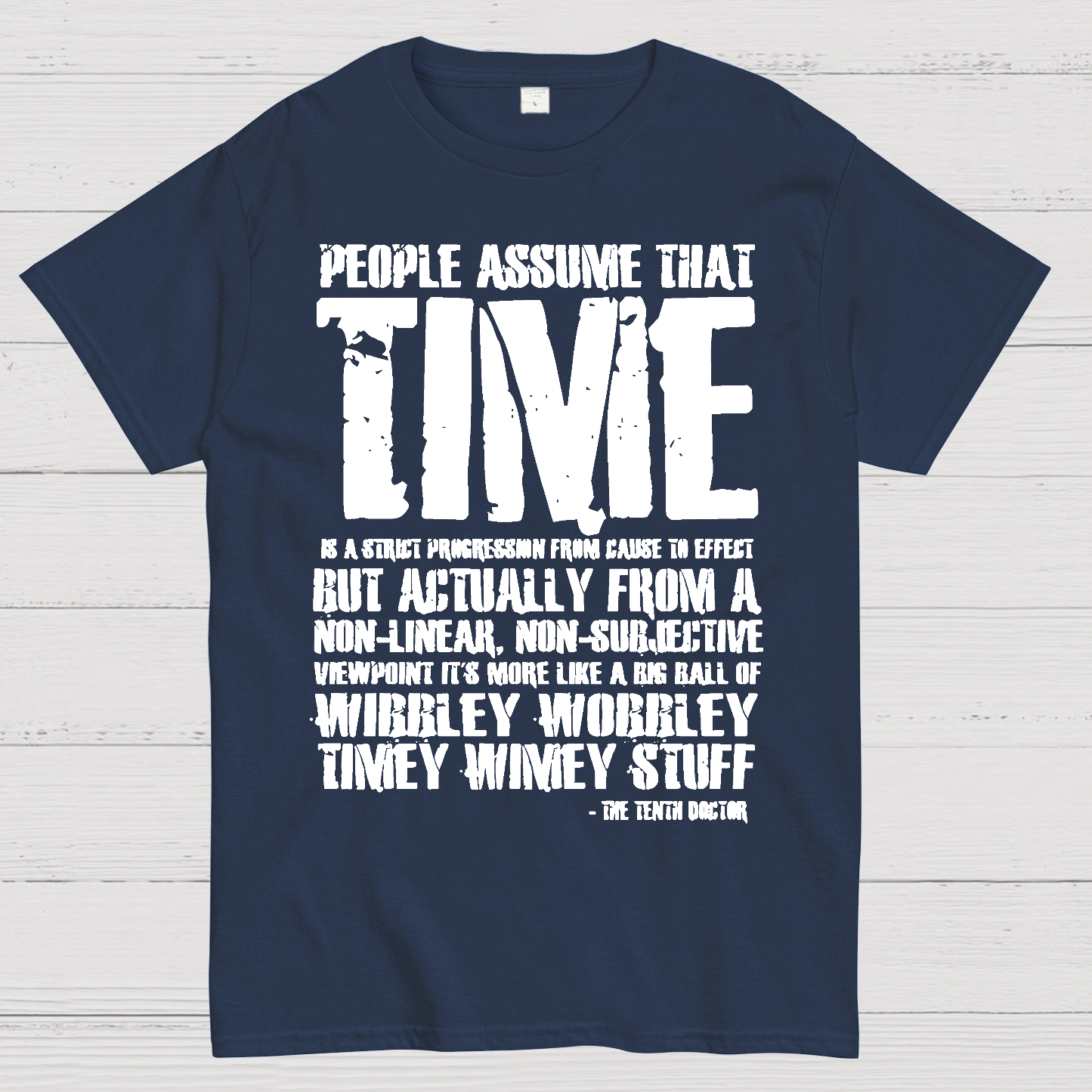 Dr Who 10th Doctor Quote Wibley Wobbley Timey Wimey  T-Shirt