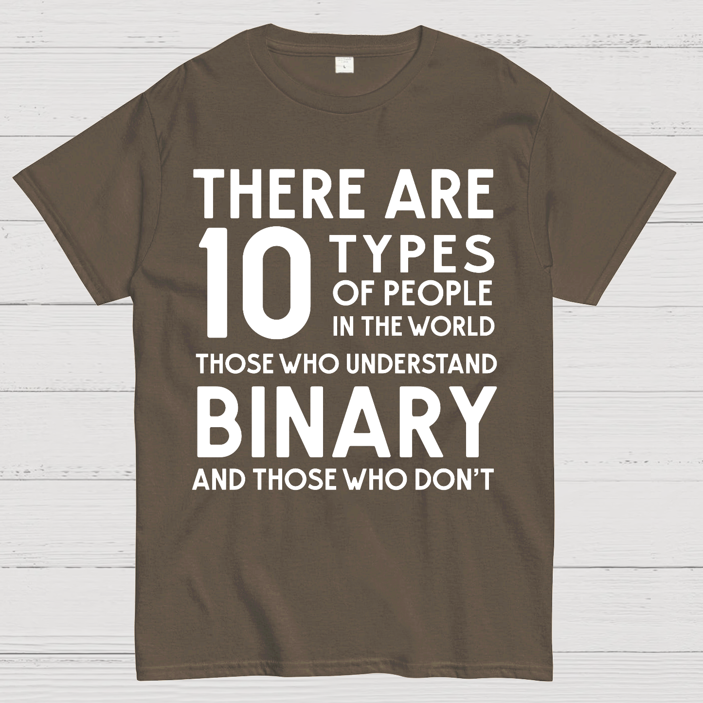 There Are 10 Types of People-Those Who Understand Binary and Those Who Don’t  T-Shirt