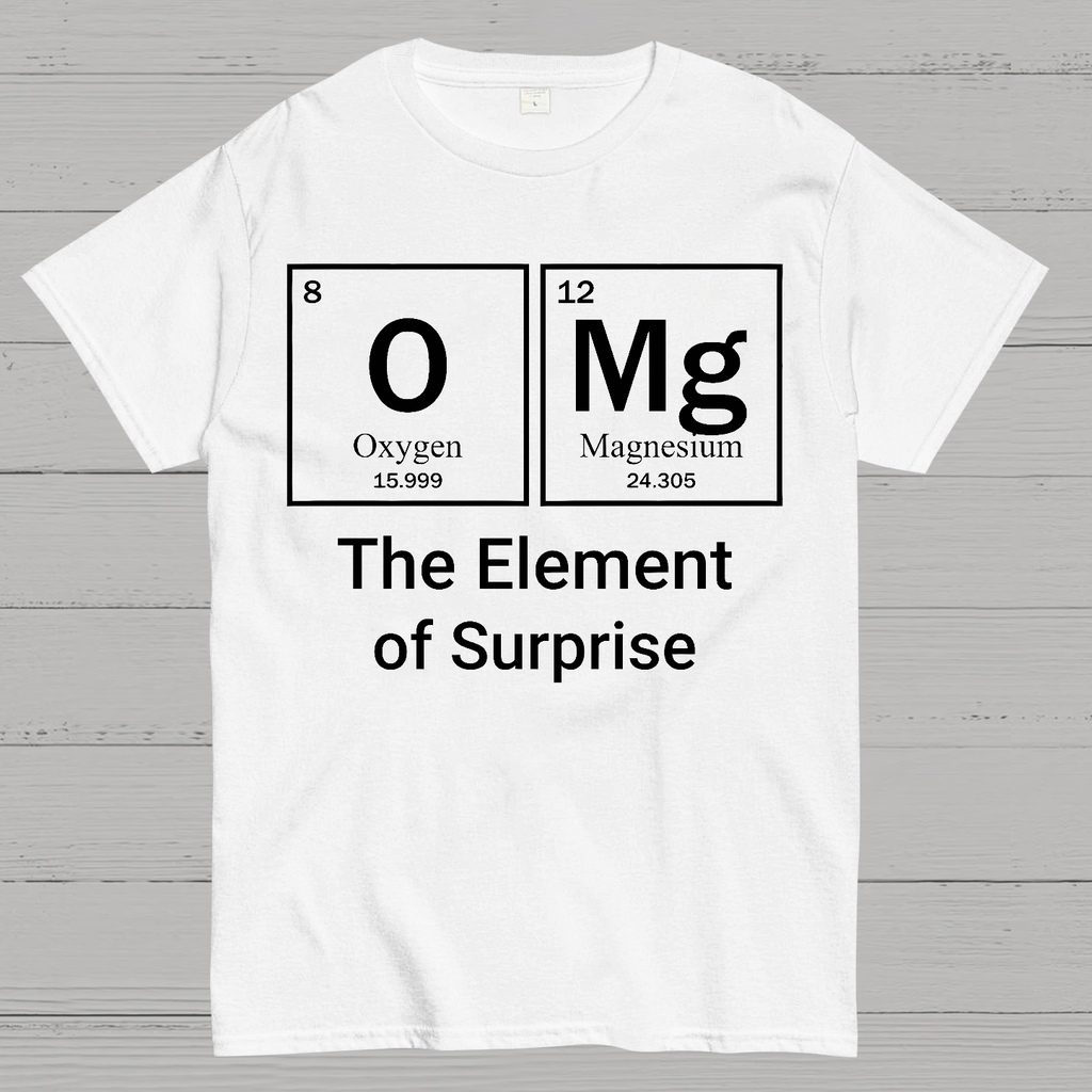 OMG The Element Of Surprise  T-Shirt