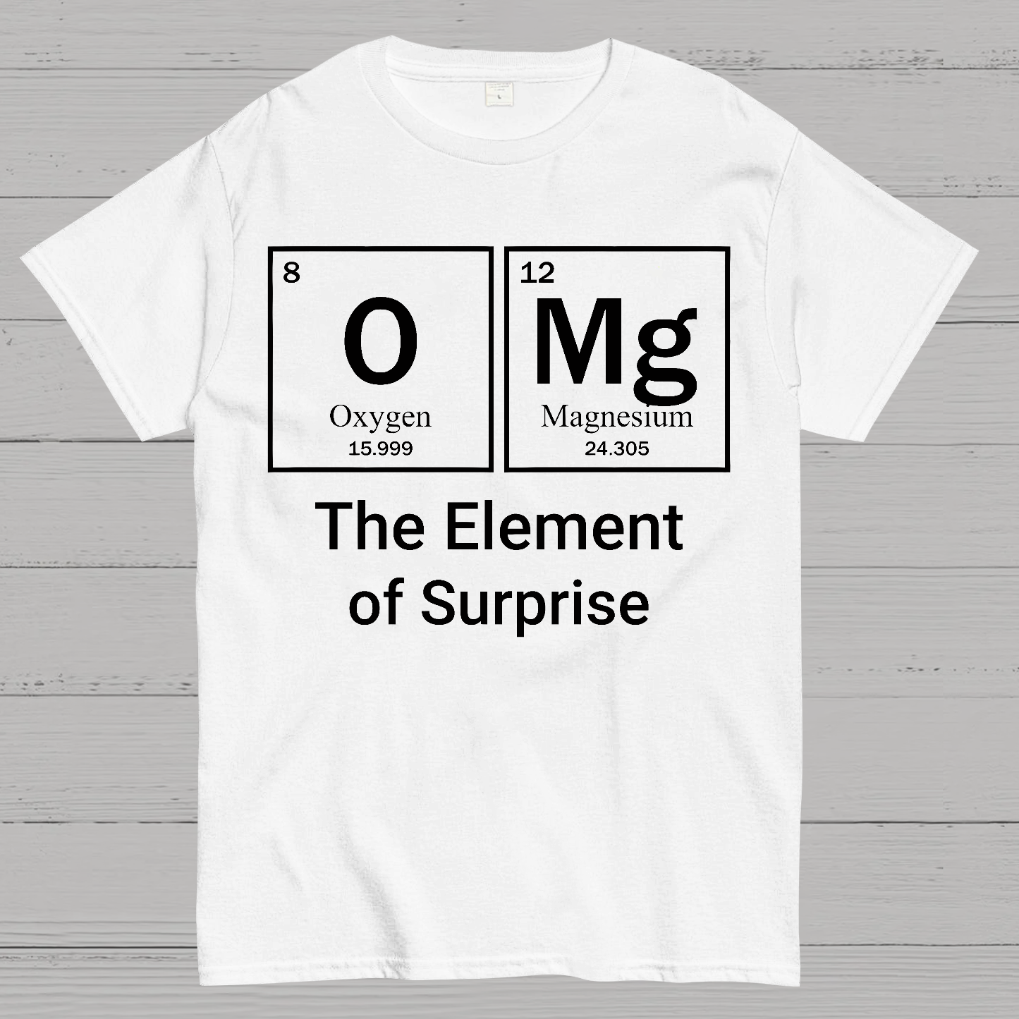 OMG The Element Of Surprise  T-Shirt