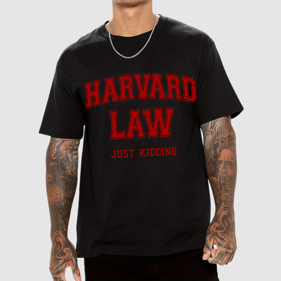Harvard Law (Just Kidding)  T-Shirt