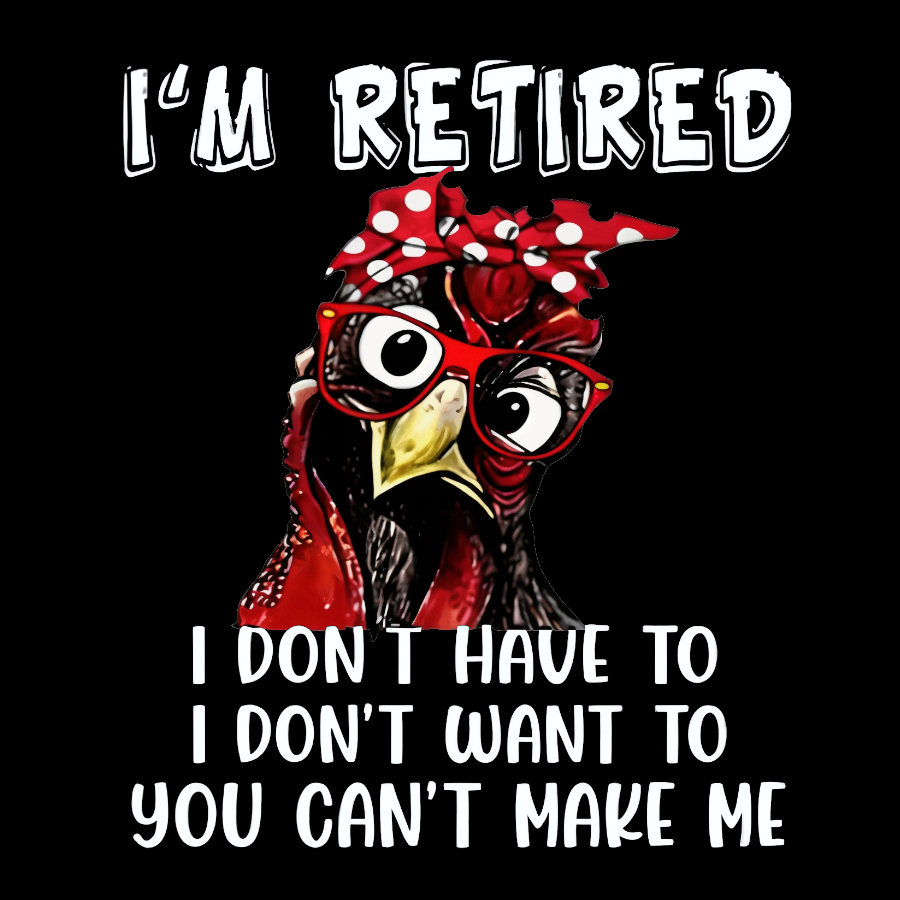 I Retired You Can't Make Me Funny T-Shirt