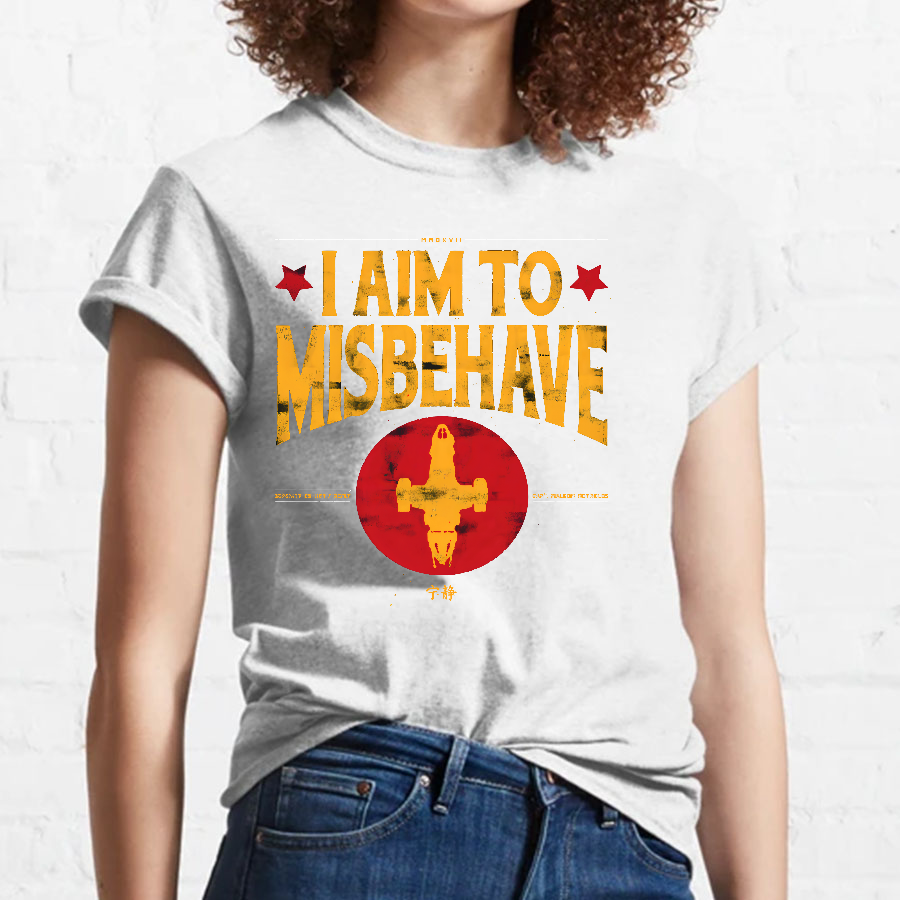 I Aim To Misbehave y T-Shirt