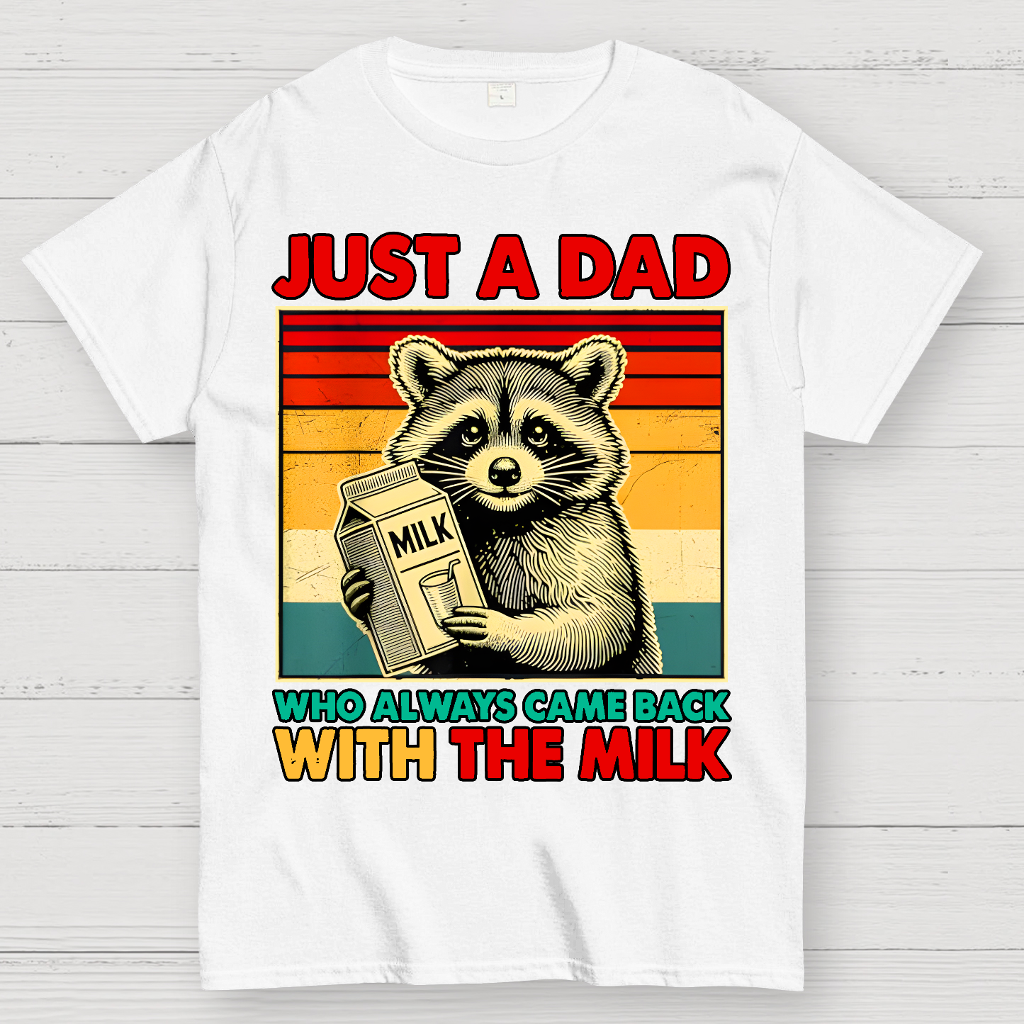 Just A Dad Who Always Came Back With The Fathers Day  T-Shirt