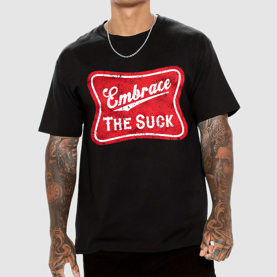 Embrace The Suck Label  T-Shirt