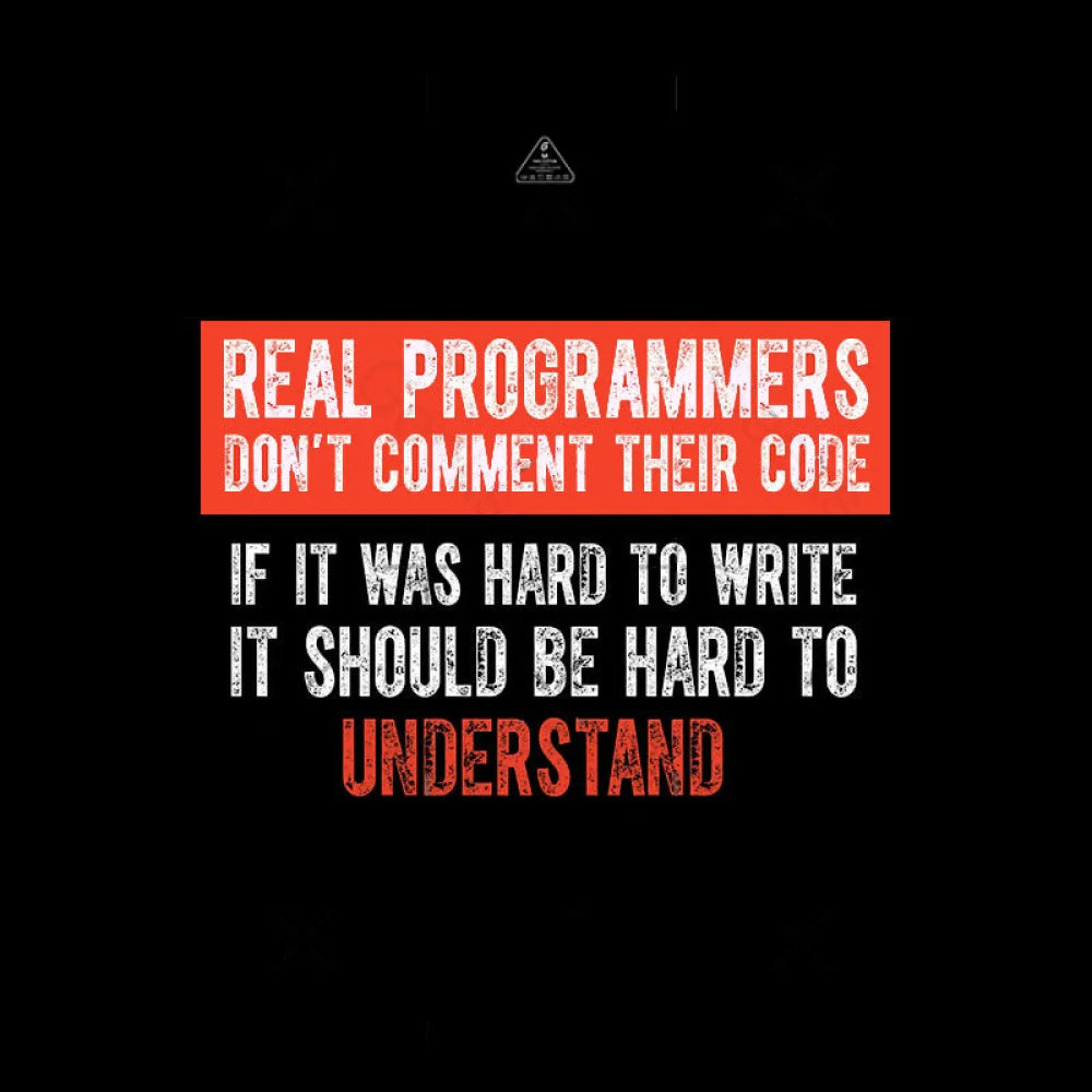 Real Programmers Don't Comment Their Code  T-Shirt