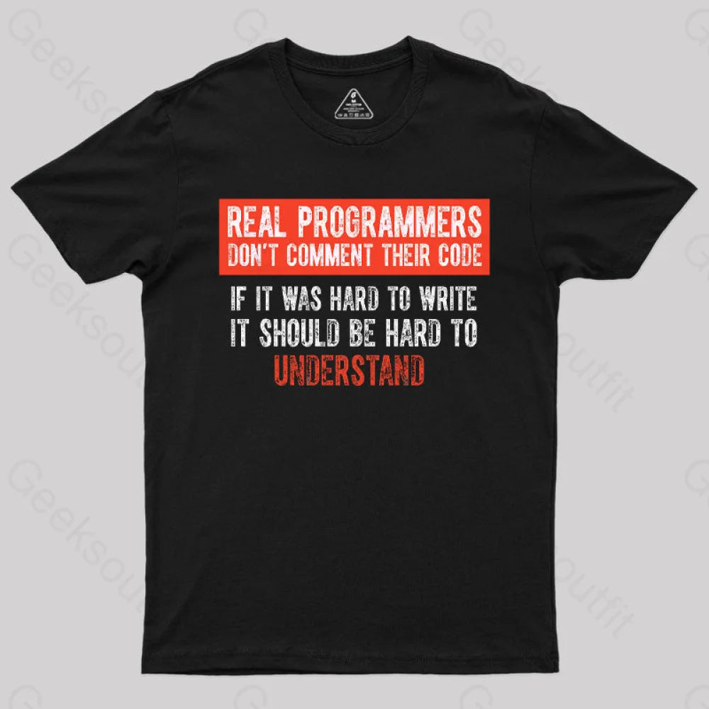 Real Programmers Don't Comment Their Code  T-Shirt