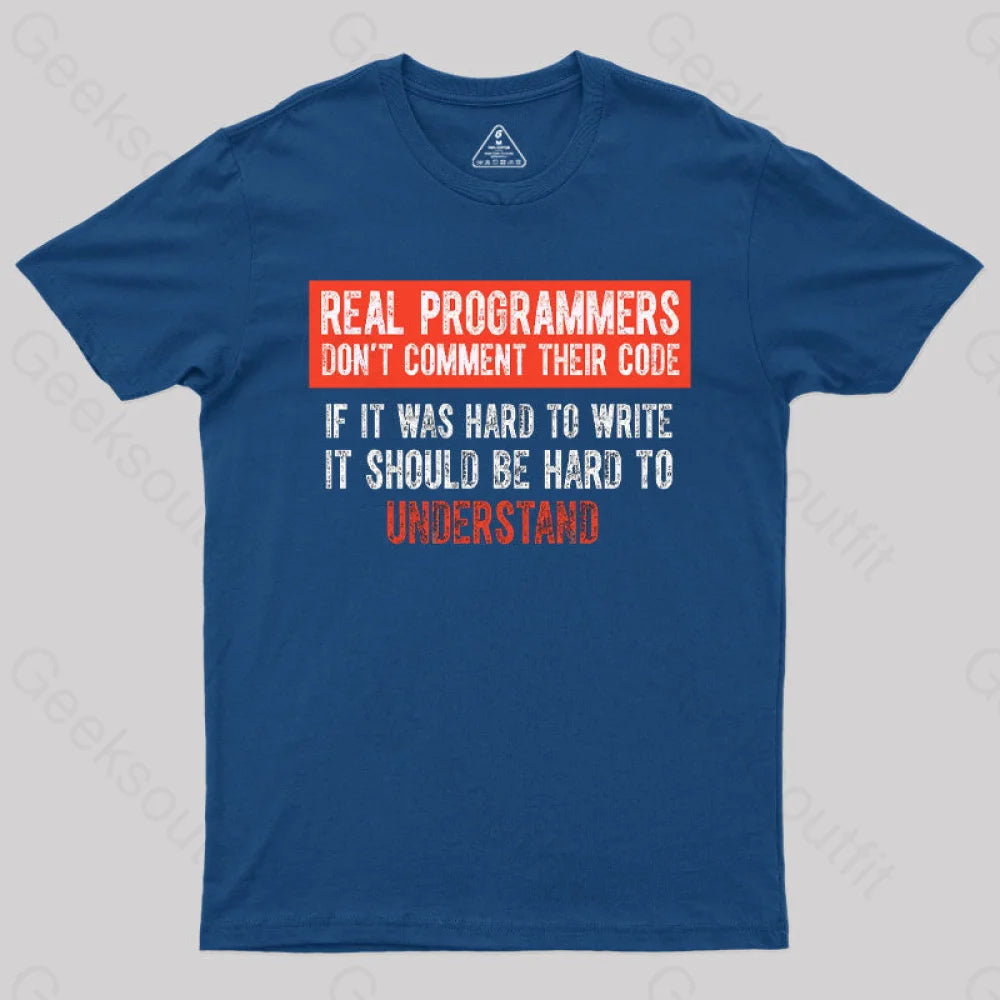 Real Programmers Don't Comment Their Code  T-Shirt