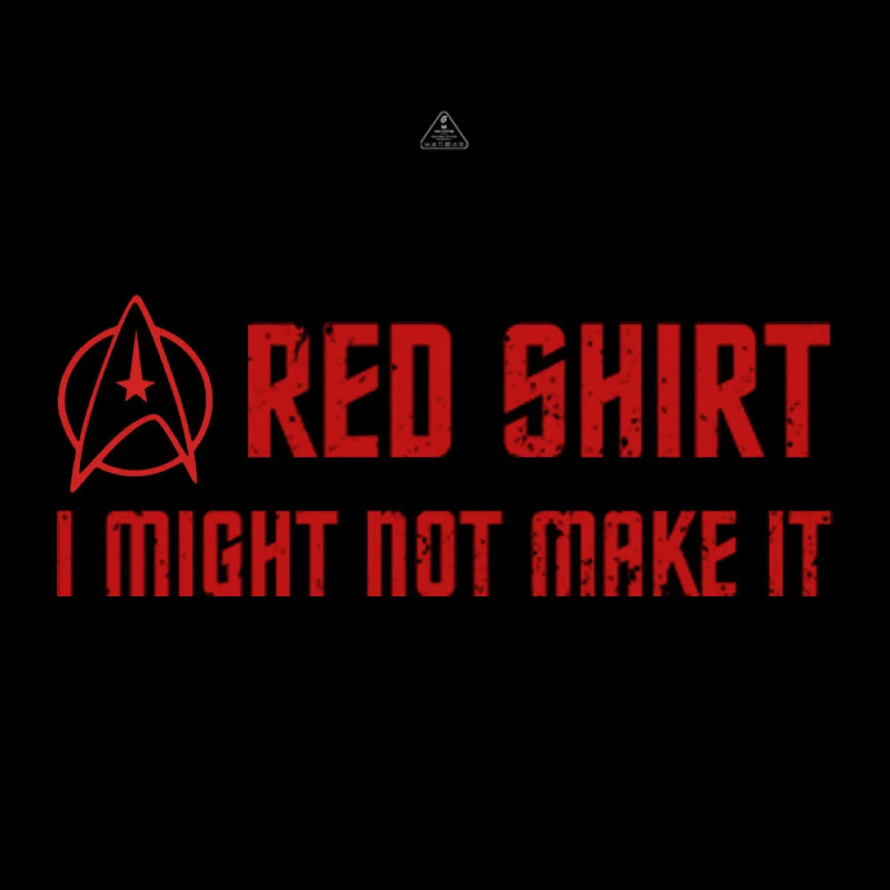 Red Shirt, I Might Not Make It  T-Shirt