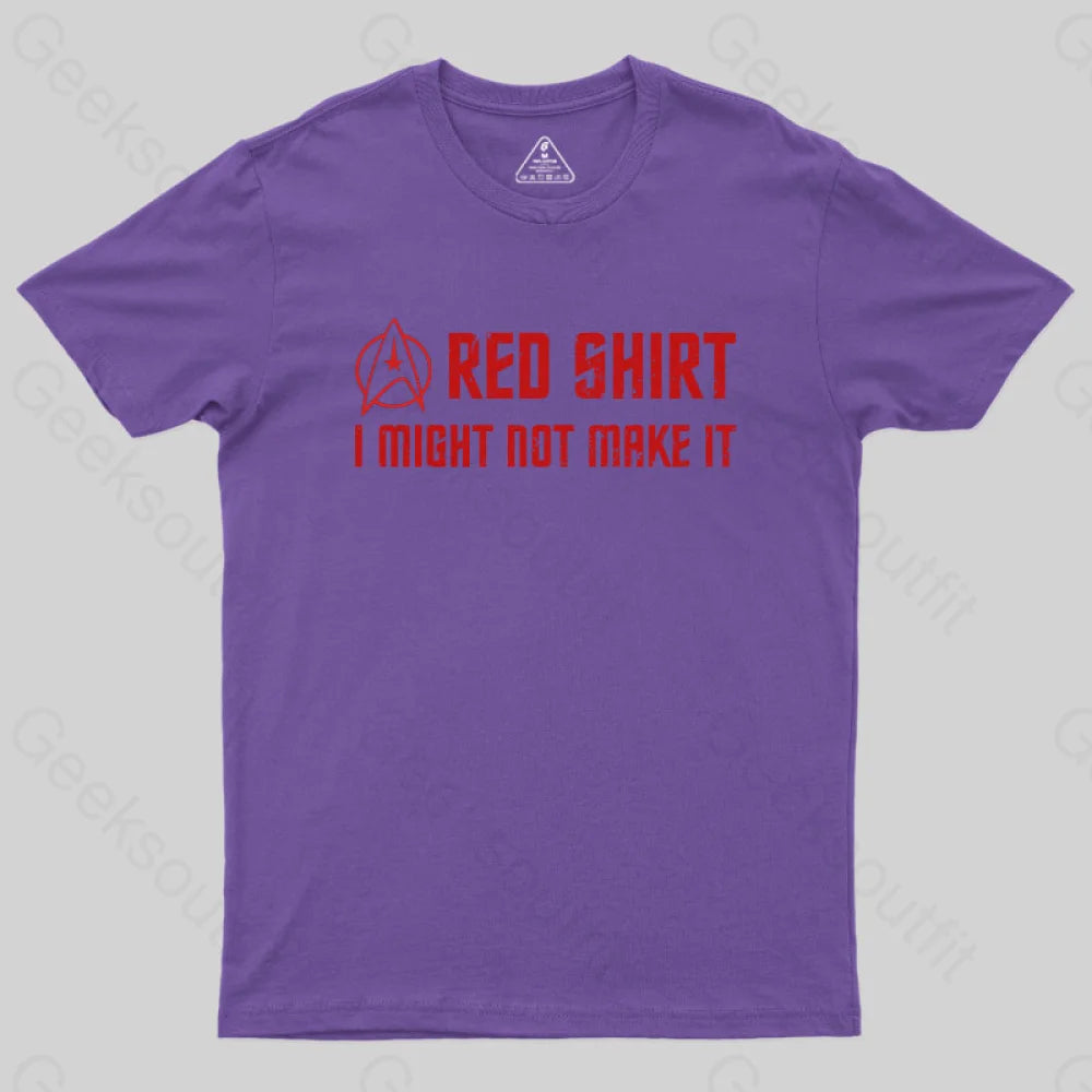 Red Shirt, I Might Not Make It  T-Shirt
