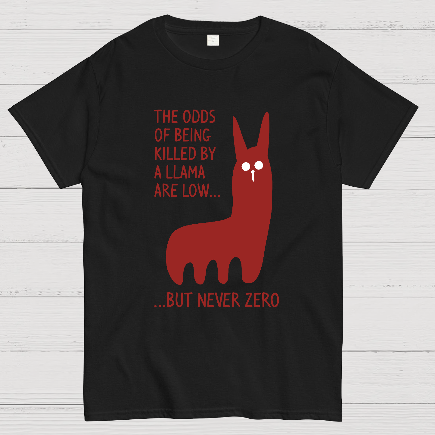 The Odds Of Being Killed By Allama Are Low But Never Zero Killer Llama  T-Shirt