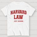Harvard Law (Just Kidding)  T-Shirt