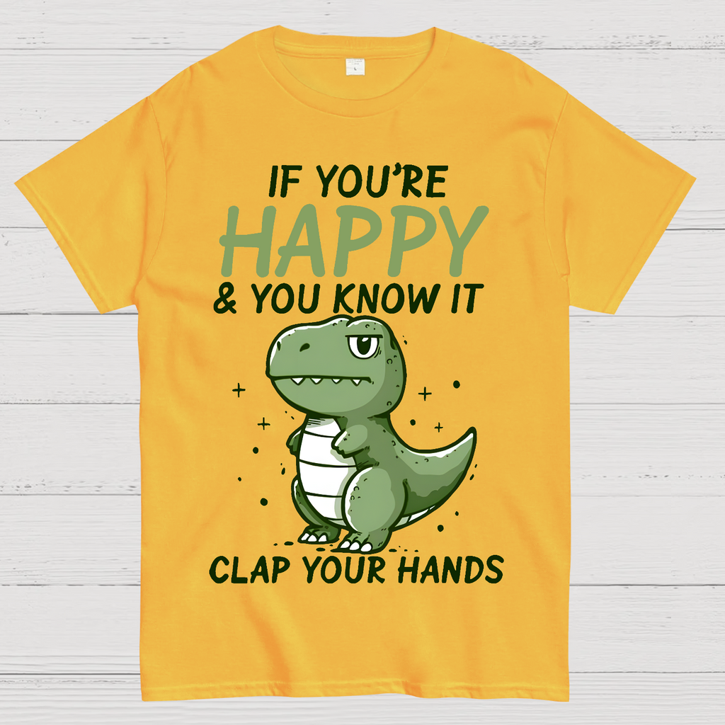If you are happy, clap your  T-Shirt