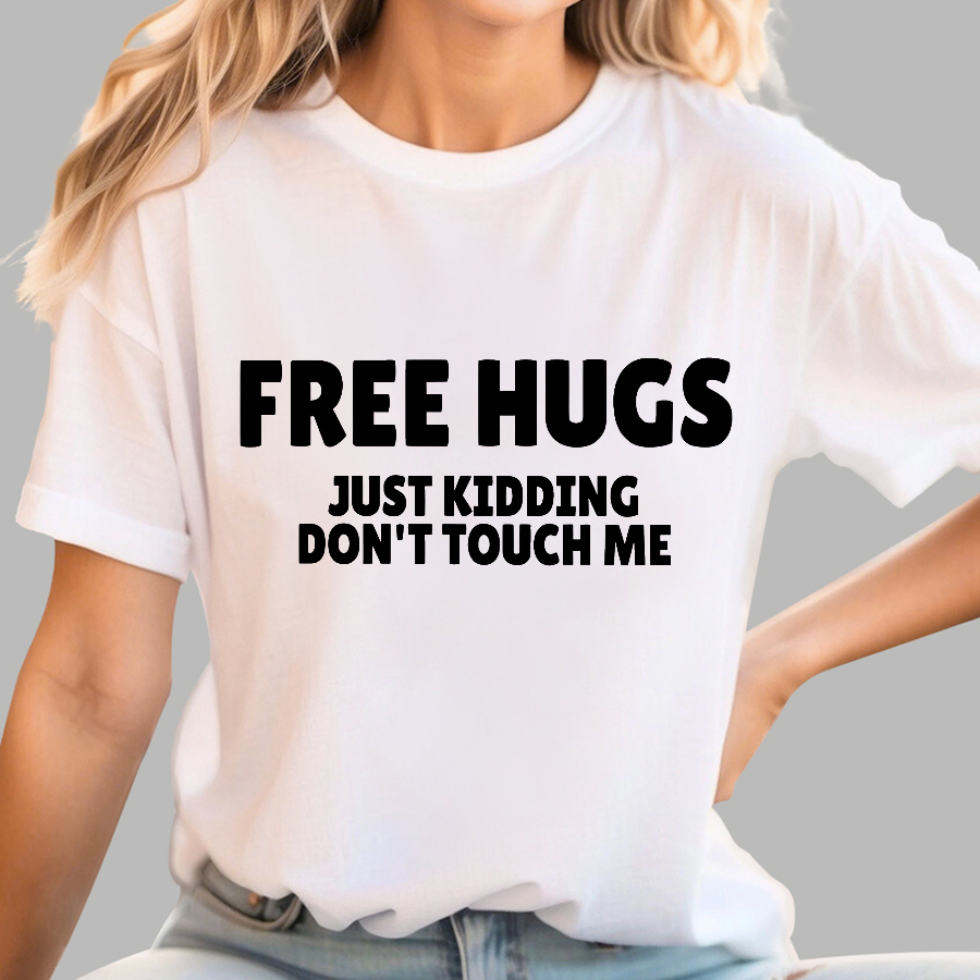 Free Hugs Just Kidding Don't Touch Me  T-Shirt