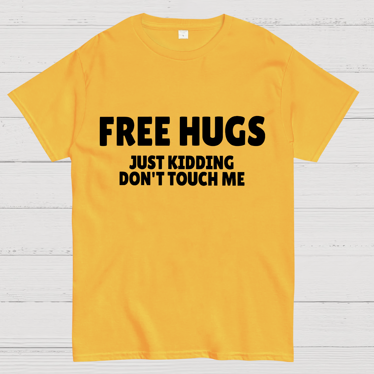 Free Hugs Just Kidding Don't Touch Me  T-Shirt