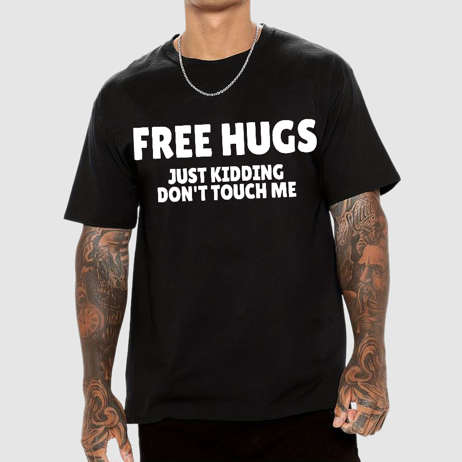 Free Hugs Just Kidding Don't Touch Me  T-Shirt