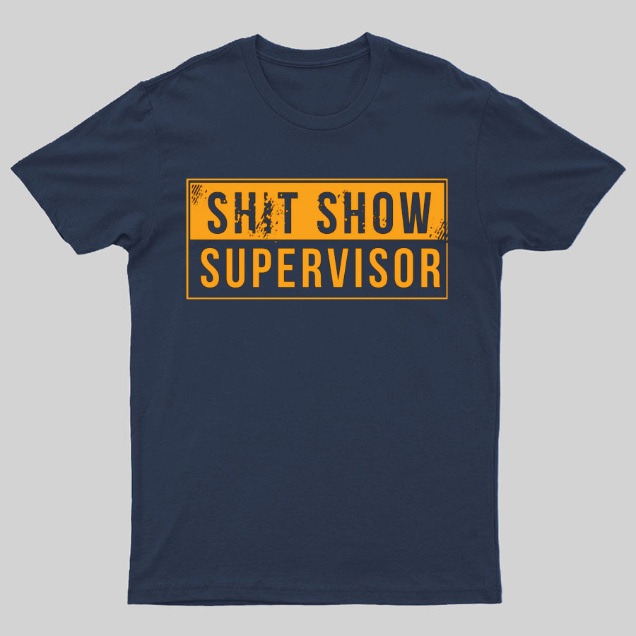 Shit Show Supervisor Funny Nerd T-Shirt