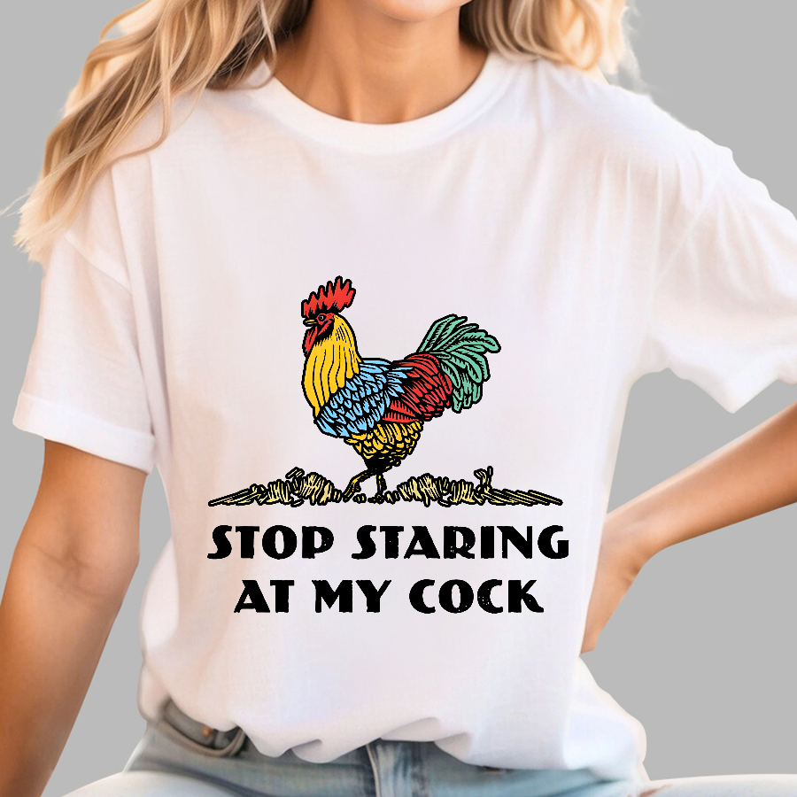 Stop Staring at My Cock  T-Shirt