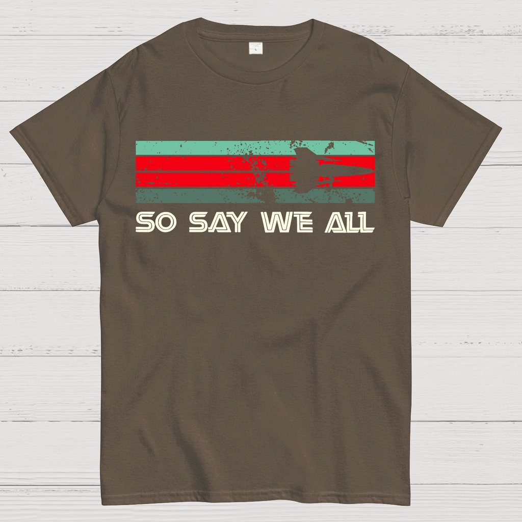 So Say We All Battlestar Galactica  T-Shirt