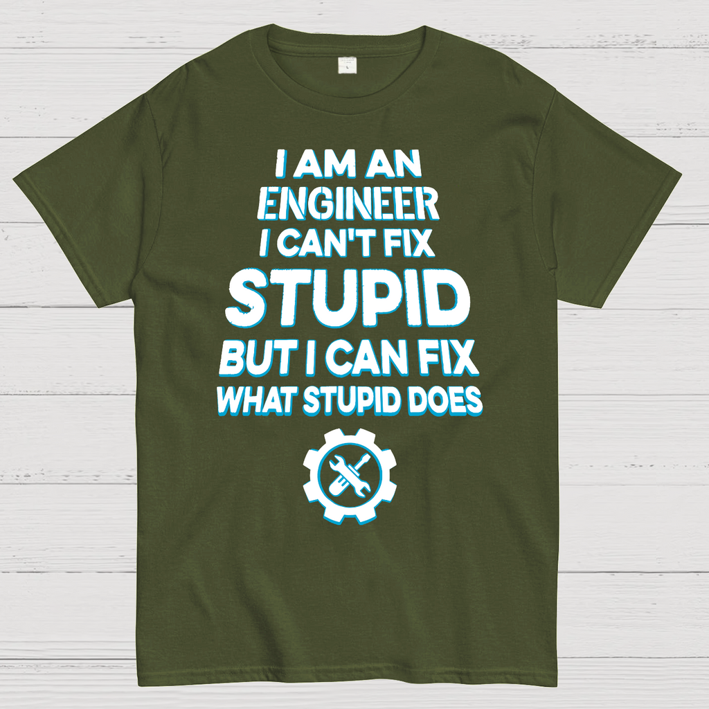I Am An Engineer I Cant Fix Stupid Funny  T-Shirt