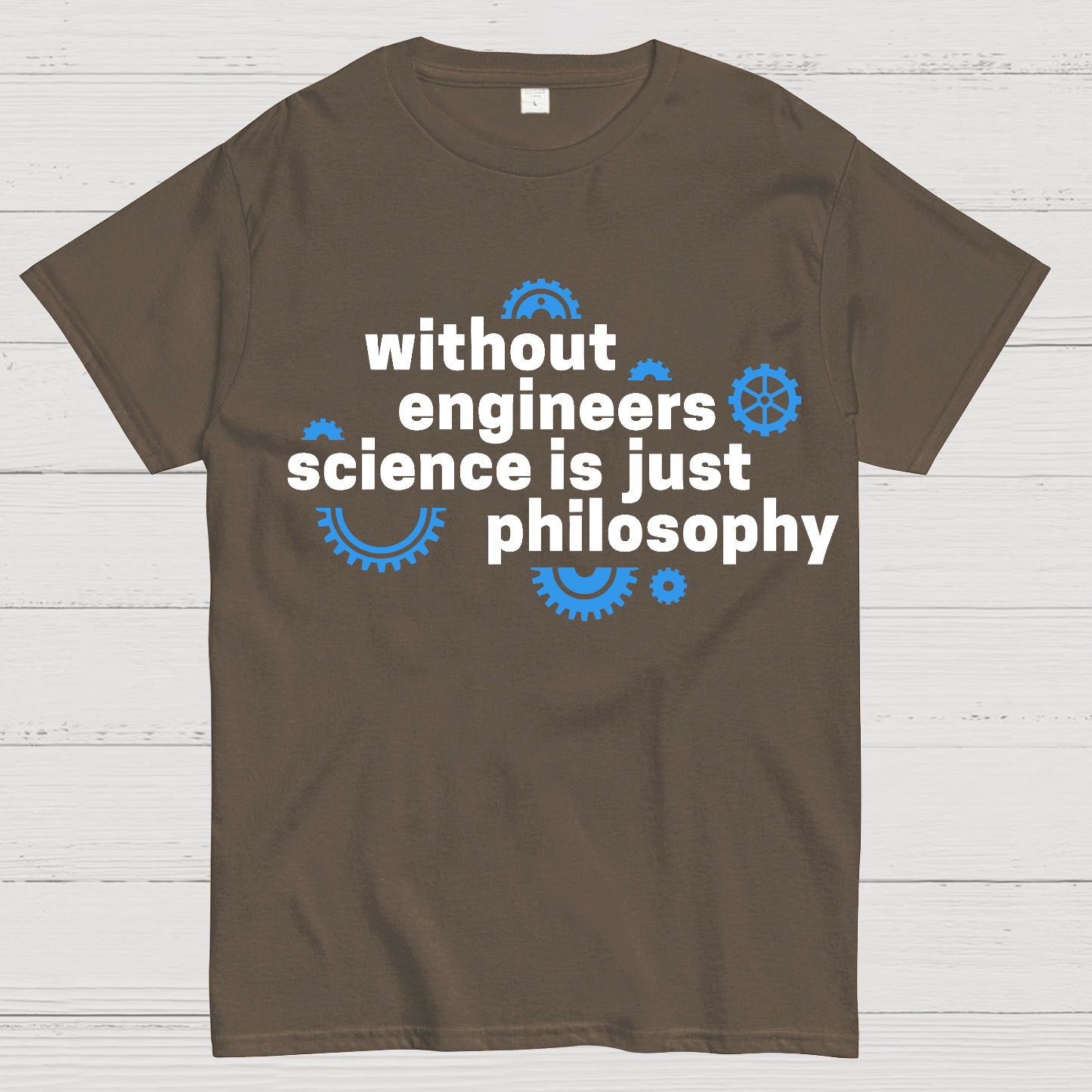 Without engineers science is just philosophy  T-Shirt