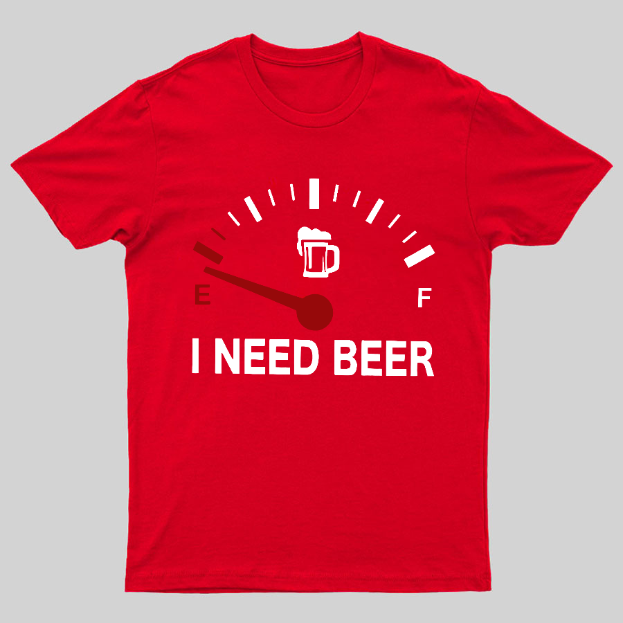 I Need Beer y T-Shirt