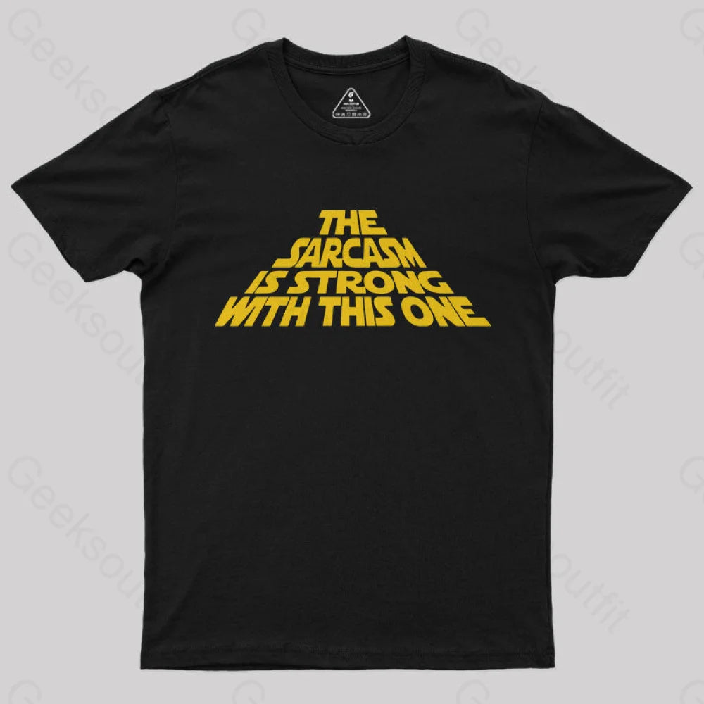 The Sarcasm Is Strong With This One  T-Shirt