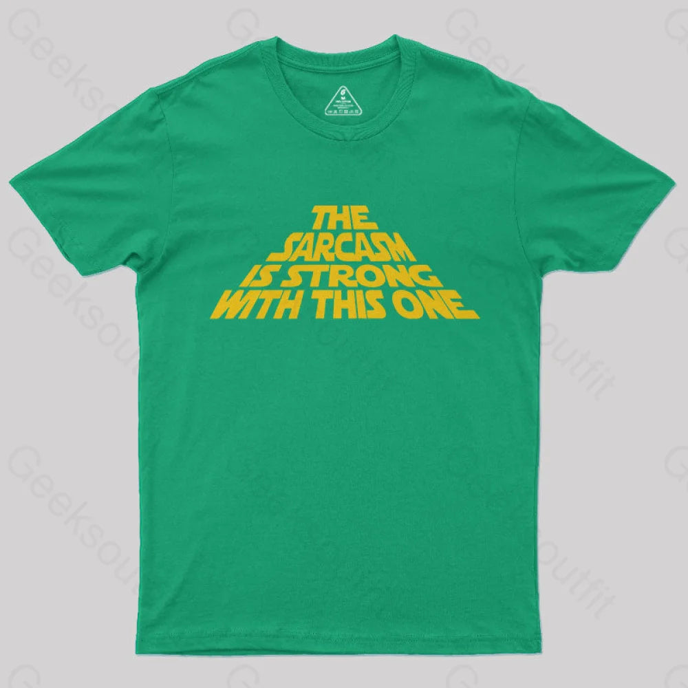 The Sarcasm Is Strong With This One  T-Shirt