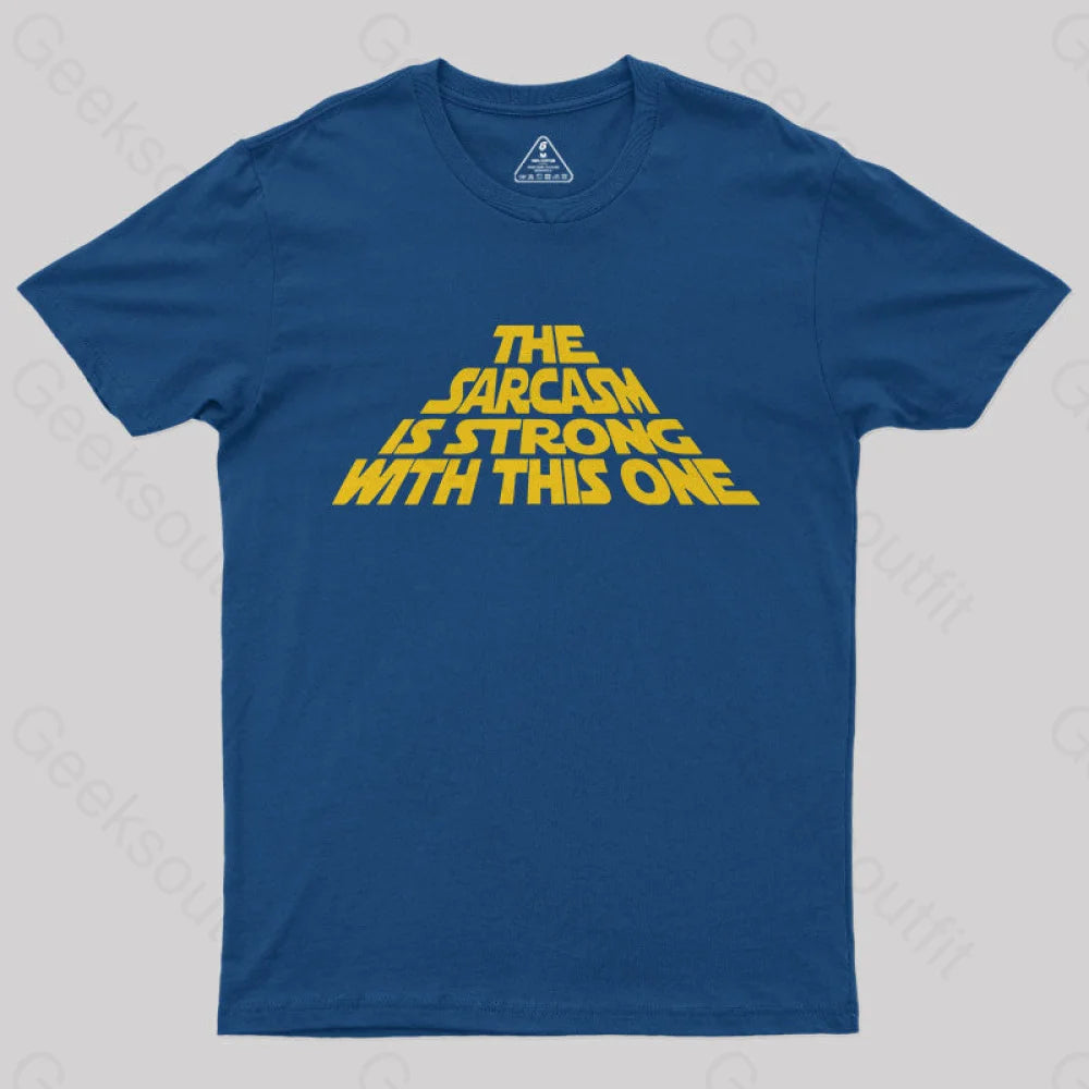 The Sarcasm Is Strong With This One  T-Shirt