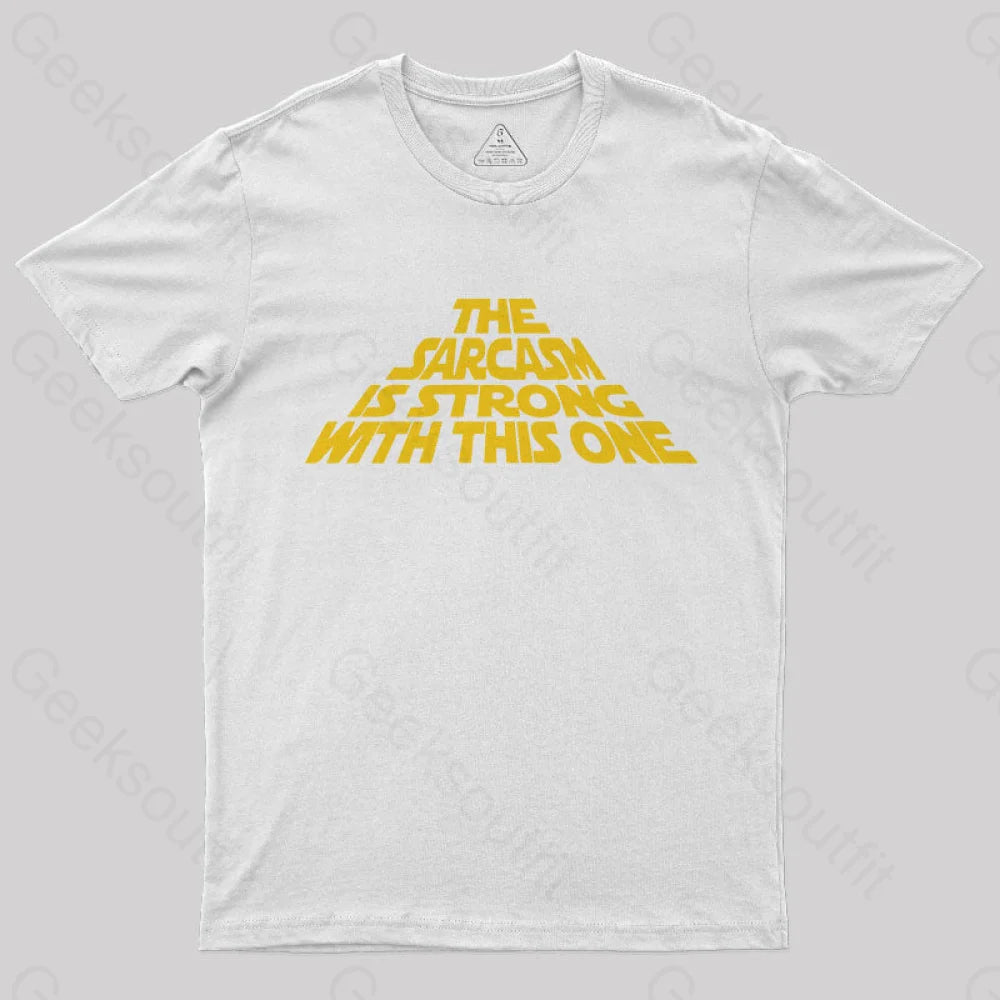 The Sarcasm Is Strong With This One  T-Shirt