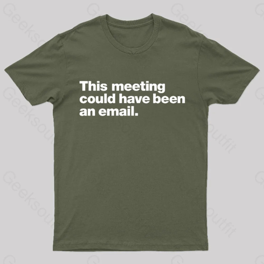 This Meeting Could Have Been An Email  T-Shirt