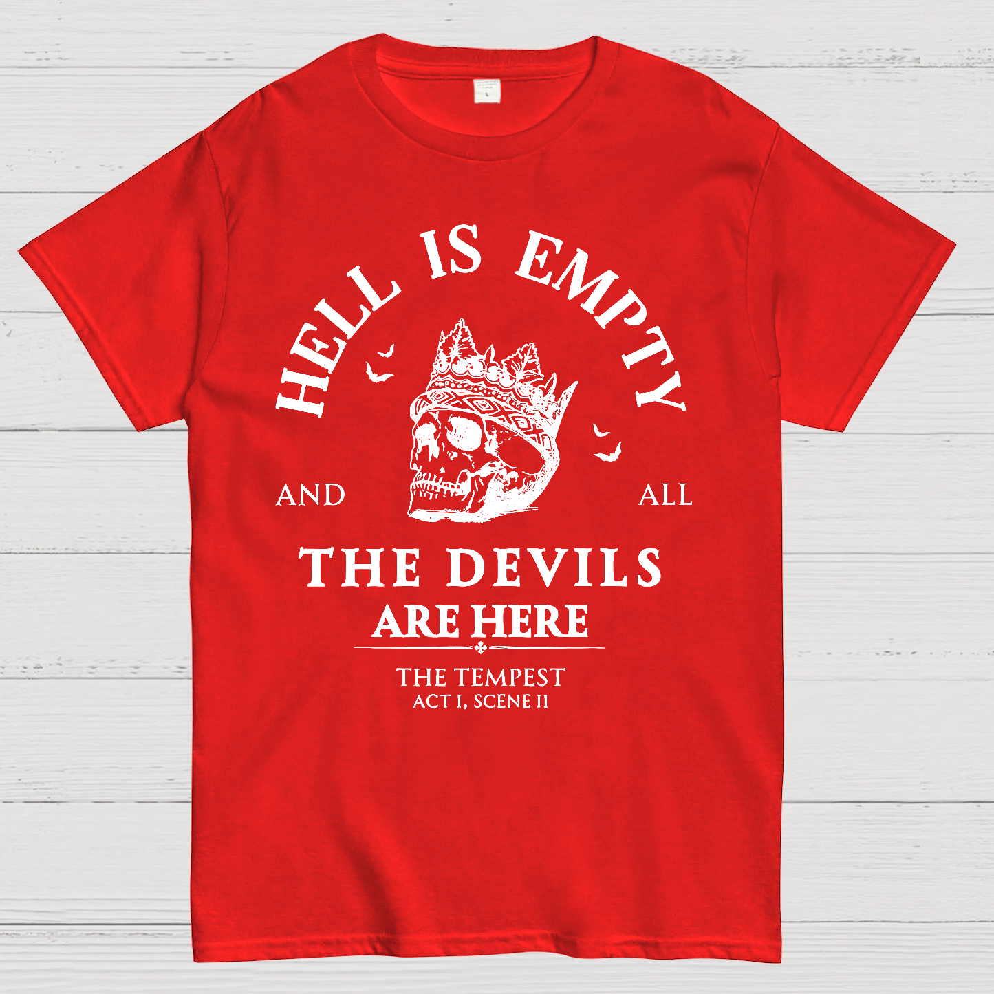 Hell Is Empty And All The Devils Are Here Shakespeare  T-Shirt