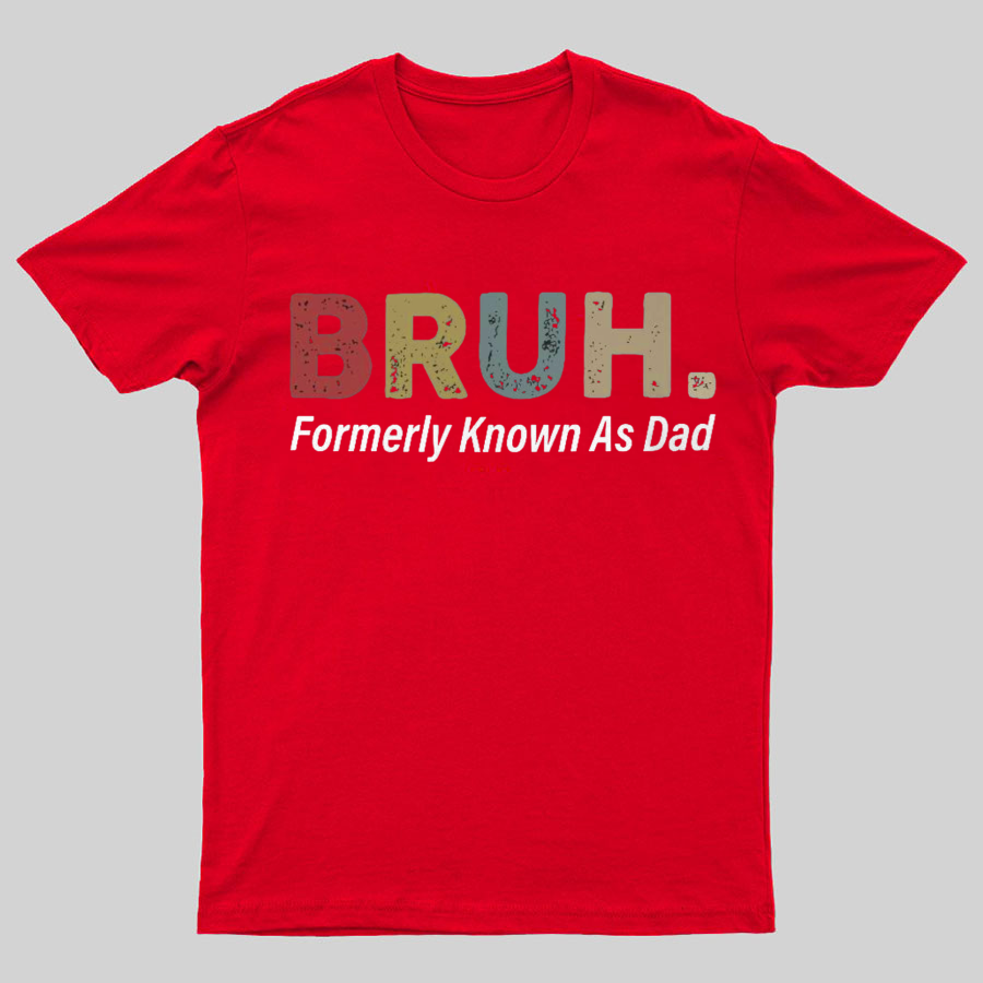 Bruh Formerly Known As Dad y T-Shirt，Fathers Day Gift