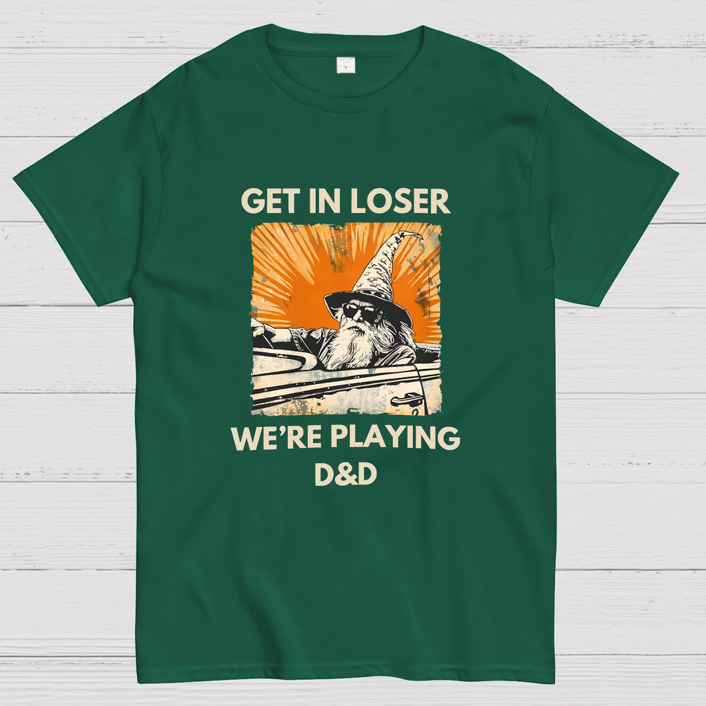 Get In Loser We're Playing Dnd Dungeon Master y T-Shirt