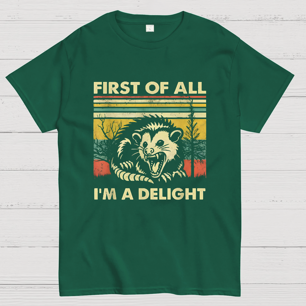 First Of All I'm A Delight Sarcastic y T-Shirt