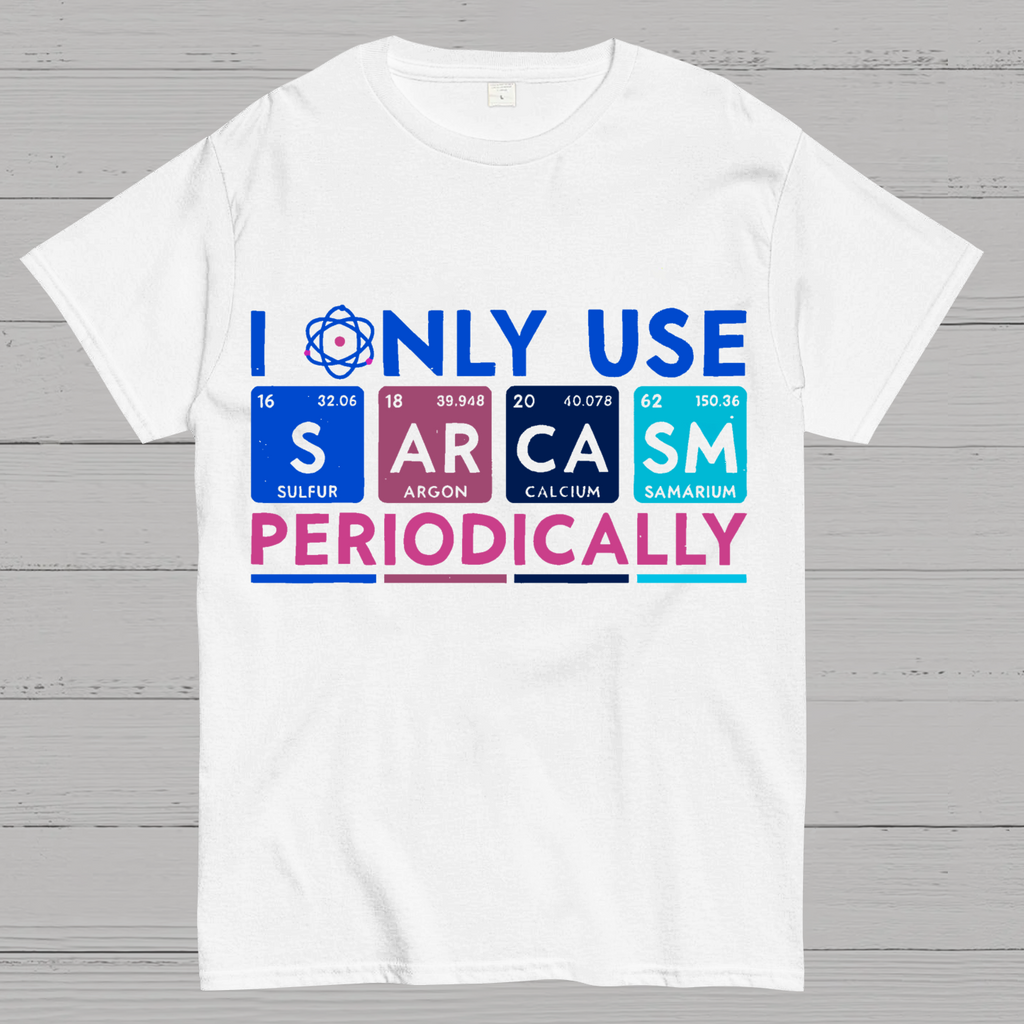 I Only Use Sarcasm Periodically Funny Men Women Science T-Shirt