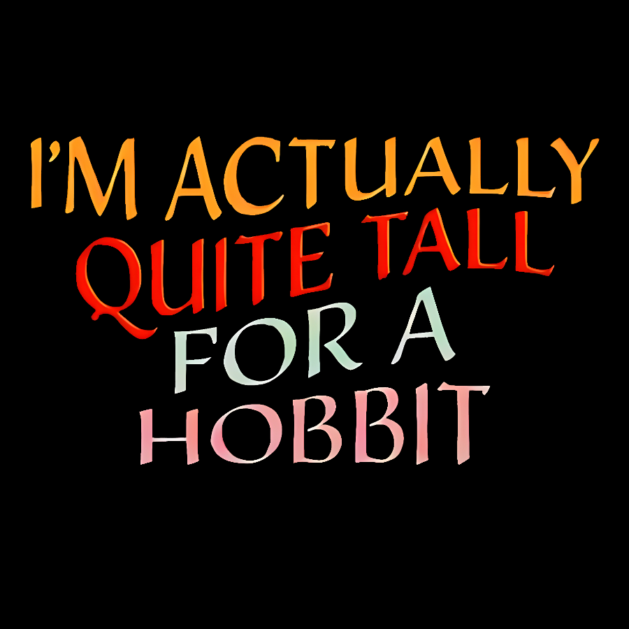 I’m Actually Quite Tall For A HobbitFunny Cinema Lover  T-Shirt