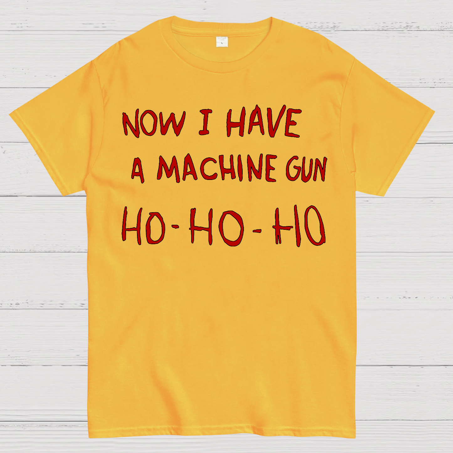 Now I Have A Machine Gun Ho-Ho-Ho  T-Shirt